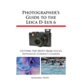 Photographer's Guide to the Leica D-Lux 6 - Paperback