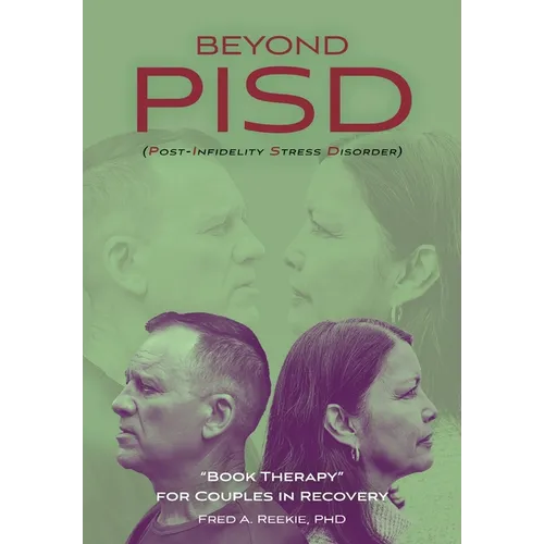 Beyond PISD (Post-Infidelity Stress Disorder): "Book Therapy" for Couples in Recovery - Hardcover
