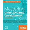 Mastering Unity 2D Game Development - Second Edition: Using Unity 5 to develop a retro RPG - Paperback