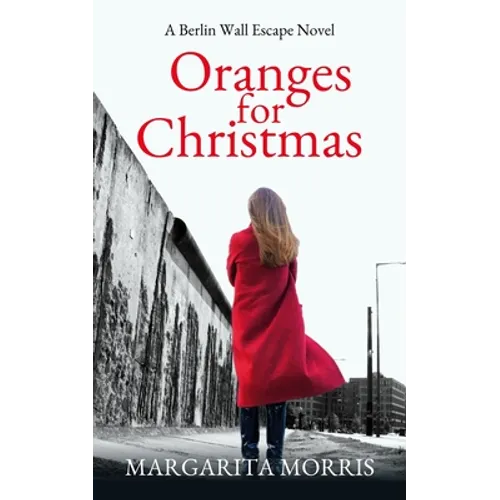 Oranges for Christmas: A Berlin Wall Escape Novel - Paperback