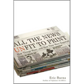 All the News Unfit to Print: How Things Were... and How They Were Reported - Hardcover