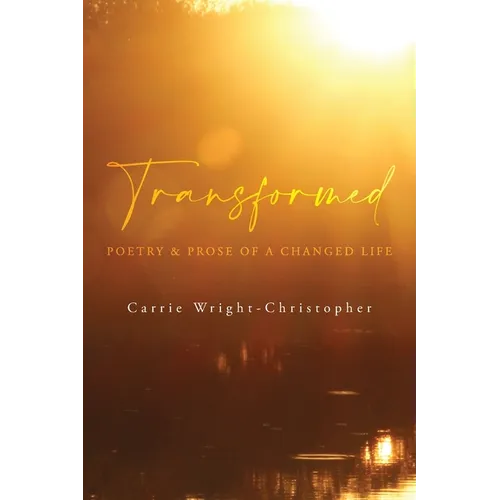 Transformed: Poetry & Prose of a Changed Life - Paperback