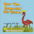 How the Crane Got Its Crown: A Ugandan Folk Tale - Paperback
