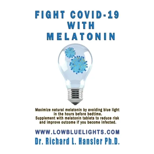 Fight COVID-19 with Melatonin: Maximize natural melatonin by avoiding blue light. Supplement with melatonin tablets.. - Paperback