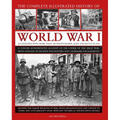 The Complete Illustrated History of World War I: A Concise Authoritative Account of the Course of the Great War, with Analysis of Decisive Encounters - Hardcover