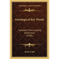 Astrological Key Words: Compiled From Leading Authorities (1929) - Paperback
