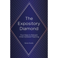 The Expository Diamond: Four Steps to Relevant Christ-Centered Preaching - Paperback