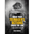 When Your Teenager's Actions Cross the Line: A Guide for Parents of Youth with Sexual Behavior Problems - Paperback