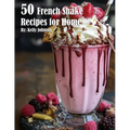 50 French Shake Recipes for Home - Paperback