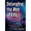Detangling the Web of Life: The Complete Guide to Understanding YOU and Everyone Else - Paperback