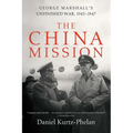 The China Mission: George Marshall's Unfinished War, 1945-1947 - Paperback