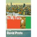Say That to My Face: Fiction - Hardcover