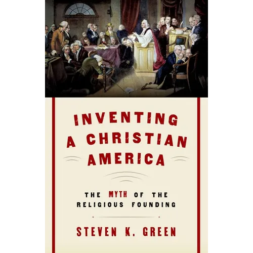 Inventing a Christian America: The Myth of the Religious Founding - Paperback