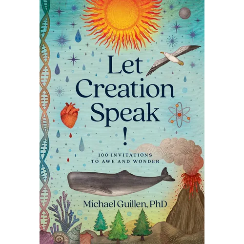 Let Creation Speak!: 100 Invitations to Awe and Wonder - Hardcover