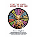 Stop the Wheel, I Want to Get Off! - Paperback