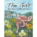 The Gift: The Story of Dillie the Deer - Paperback
