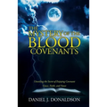 The Mystery of the Blood Covenants: Unveiling the Secret of Enjoying Covenant Grace, Faith, and Favor - Paperback