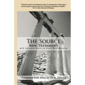 The Source New Testament With Extensive Notes On Greek Word Meaning - Paperback