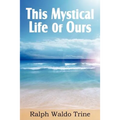 This Mystical Life of Ours - Paperback