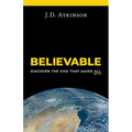 Believable: Discover the God That Saves All - Paperback