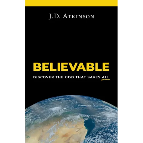 Believable: Discover the God That Saves All - Paperback