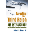 Targeting the Third Reich: Air Intelligence and the Allied Bombing Campaigns - Paperback