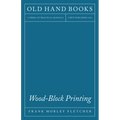 Wood-Block Printing: A Description of the Craft of Woodcutting and Colour Printing Based on the Japanese Practice - Paperback
