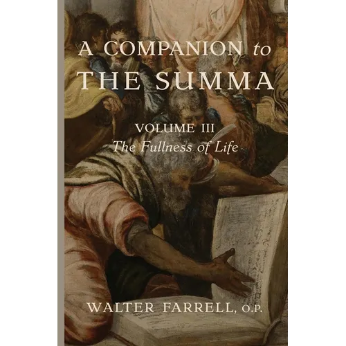 A Companion to the Summa-Volume III: The Fullness of Life - Paperback