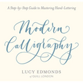 Modern Calligraphy: A Step-By-Step Guide to Mastering Hand-Lettering - Paperback