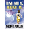 Travel with Me Through Time - Paperback