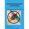 Rationalism and Emancipation in Psychoanalysis: The Work of Jean Laplanche - Paperback