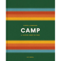 Camp: Stories and Itineraries for Sleeping Under the Stars - Hardcover