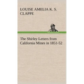 The Shirley Letters from California Mines in 1851-52 - Hardcover