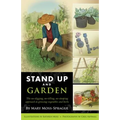 Stand Up and Garden: The No-Digging, No-Tilling, No-Stooping Approach to Growing Vegetables and Herbs - Paperback