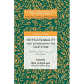 Post-Sustainability and Environmental Education: Remaking Education for the Future - Hardcover