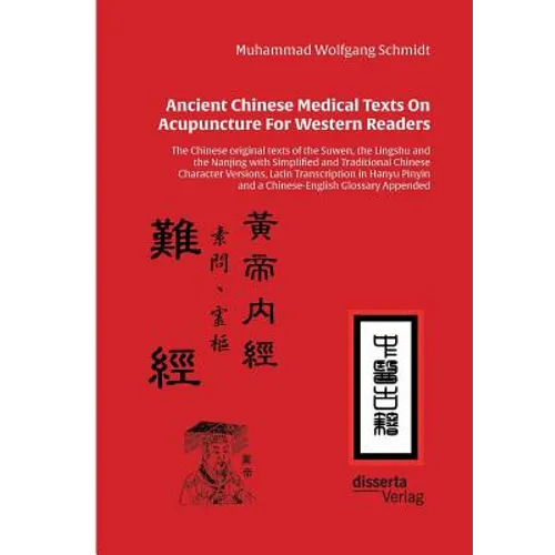 Ancient Chinese Medical Texts On Acupuncture For Western Readers: The Chinese original texts of the Suwen, the Lingshu and the Nanjing with Simplified - Paperback