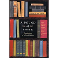 A Pound of Paper: Confessions of a Book Addict - Paperback