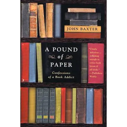 A Pound of Paper: Confessions of a Book Addict - Paperback