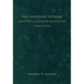 The Apostolic Fathers: Greek Texts and English Translations - Hardcover