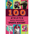 100 Athletes Who Shaped Sports History - Paperback