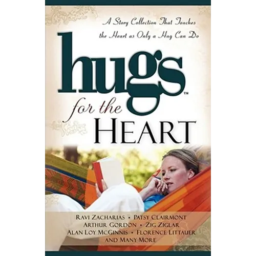 Hugs for the Heart: A Story Collection That Touches the Heart as Only a Hug Can Do - Paperback