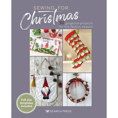 Sewing for Christmas: 30 Gorgeous Projects for the Festive Season - Paperback