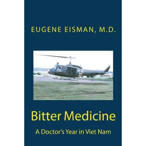 Bitter Medicine, A Doctor's Year in Vietnam - Paperback