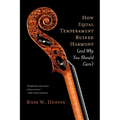 How Equal Temperament Ruined Harmony (and Why You Should Care) - Paperback