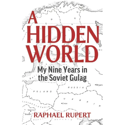 A Hidden World: My Nine Years in the Soviet Gulag - Paperback