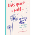 This Year I Will...: A 52-Week Guided Journal to Achieve Your Goals - Hardcover