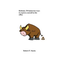 Robisms; 50 Humorous Ways to Express Yourself at the Office - Paperback