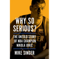 Why So Serious?: The Untold Story of NBA Champion Nikola Jokic - Hardcover