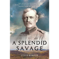 A Splendid Savage: The Restless Life of Frederick Russell Burnham - Paperback