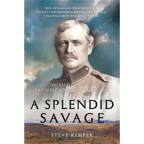 A Splendid Savage: The Restless Life of Frederick Russell Burnham - Paperback